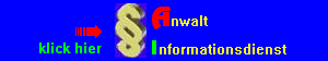 [zum Anwalt Informationsdienst]